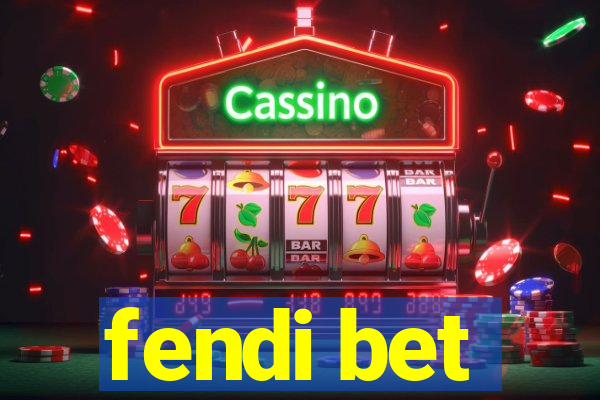 fendi bet