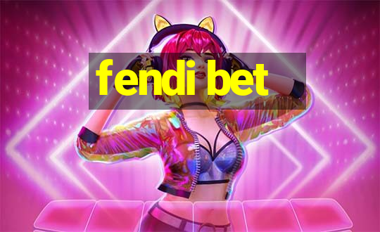 fendi bet