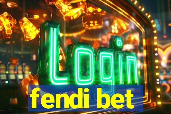 fendi bet