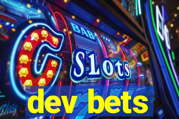 dev bets