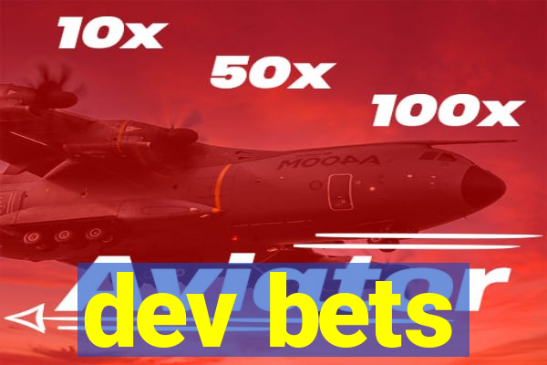 dev bets