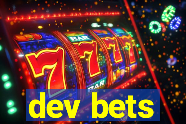 dev bets