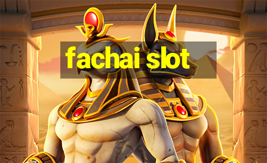 fachai slot