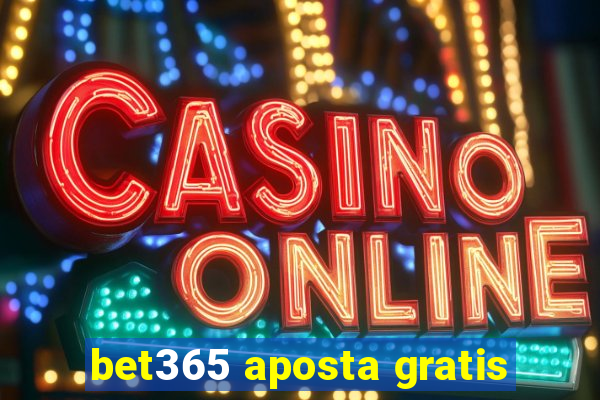 bet365 aposta gratis