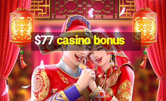 $77 casino bonus