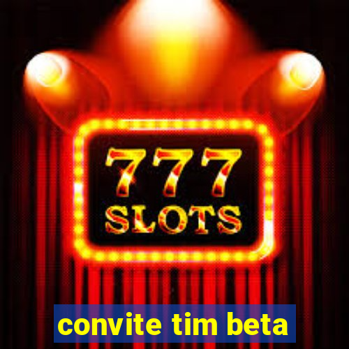 convite tim beta