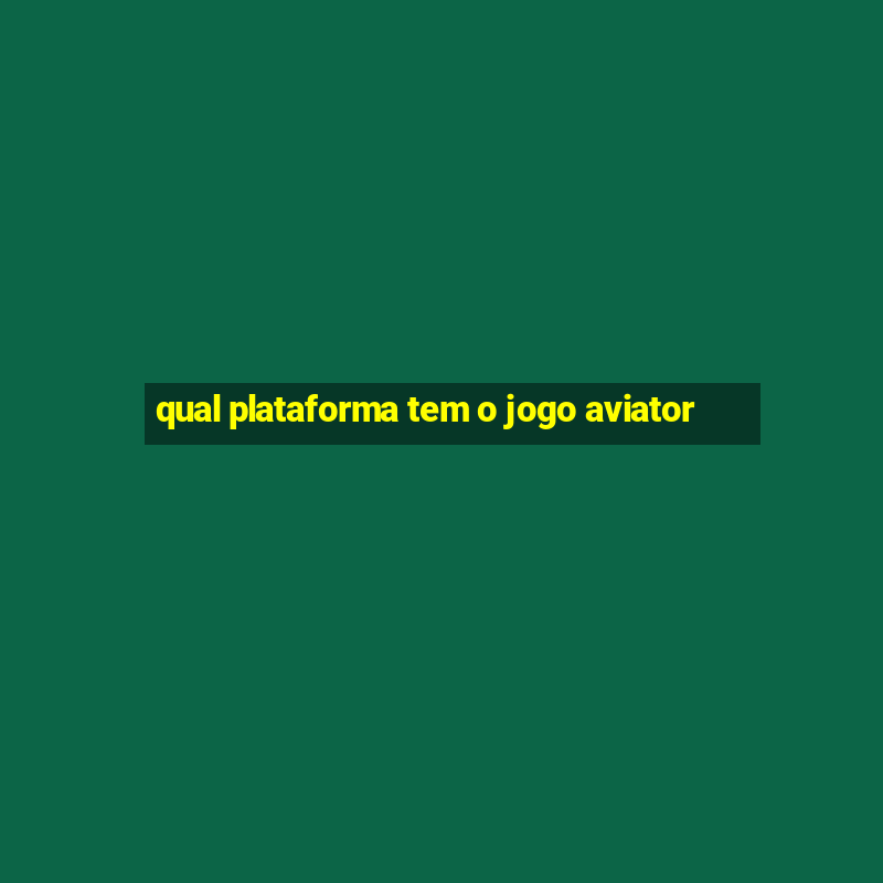 qual plataforma tem o jogo aviator