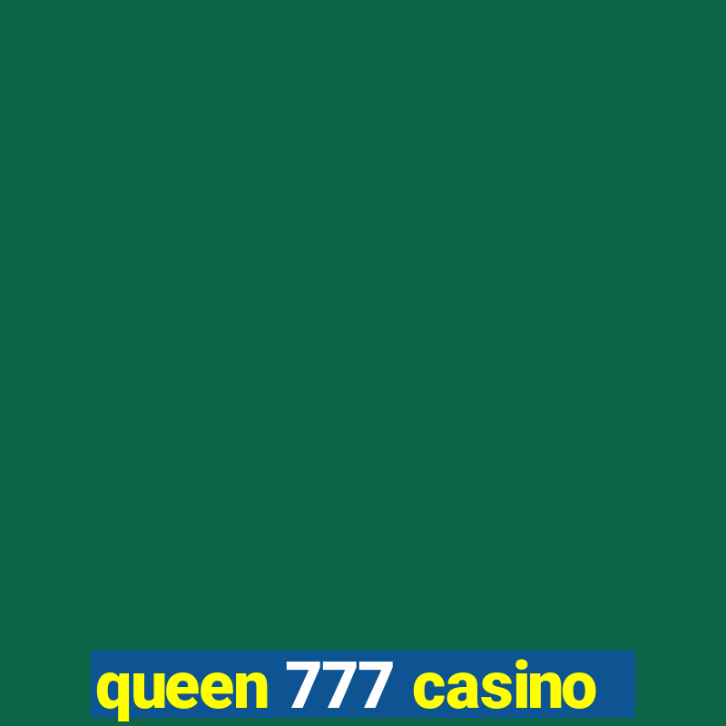 queen 777 casino