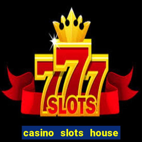 casino slots house of fun