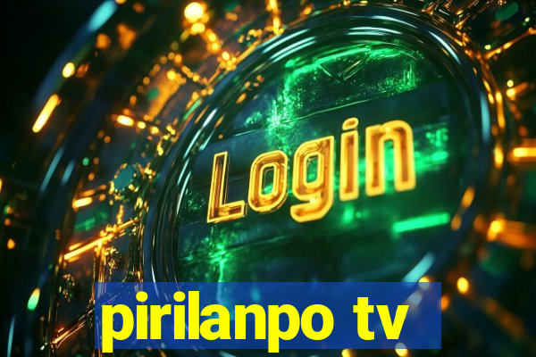 pirilanpo tv