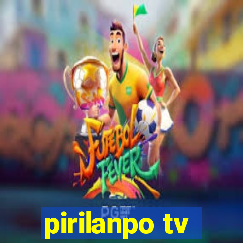 pirilanpo tv