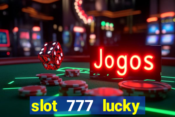 slot 777 lucky spin casino