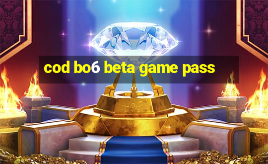 cod bo6 beta game pass