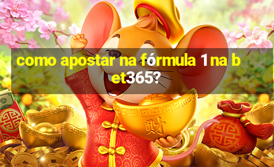 como apostar na fórmula 1 na bet365?