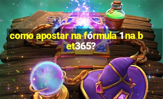 como apostar na fórmula 1 na bet365?