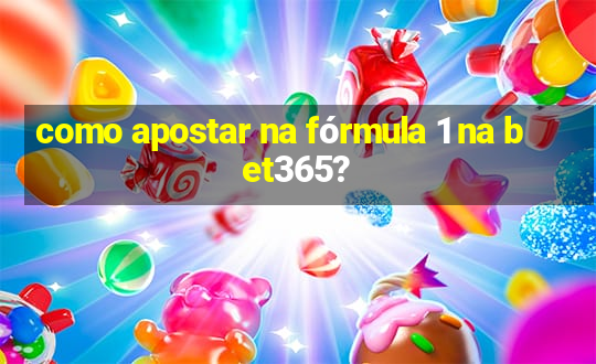 como apostar na fórmula 1 na bet365?