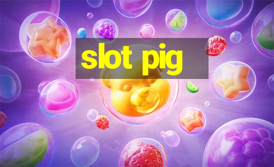 slot pig