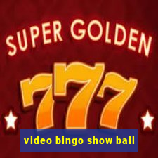 video bingo show ball