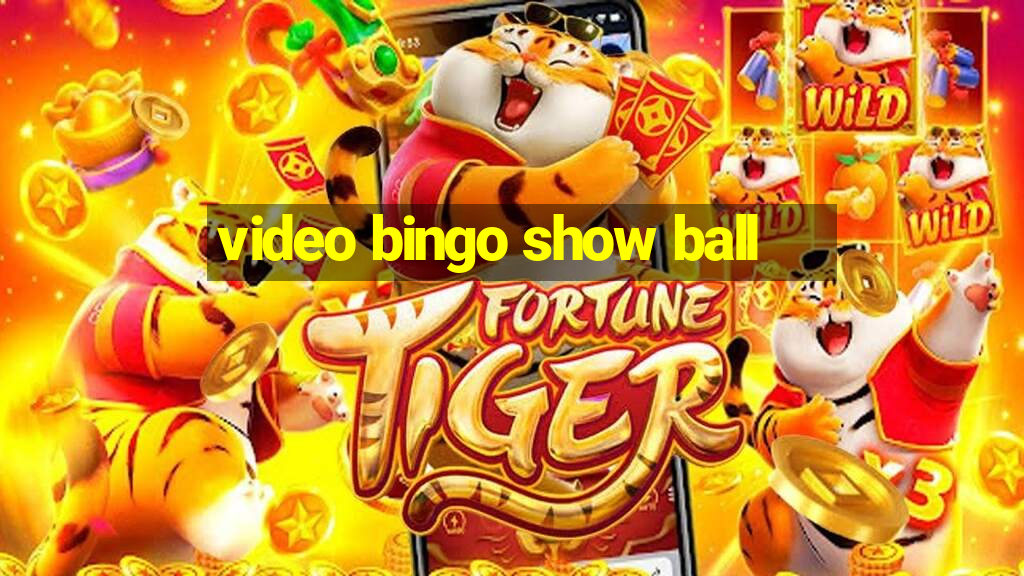 video bingo show ball