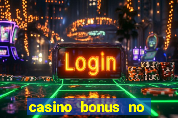 casino bonus no deposit bonus