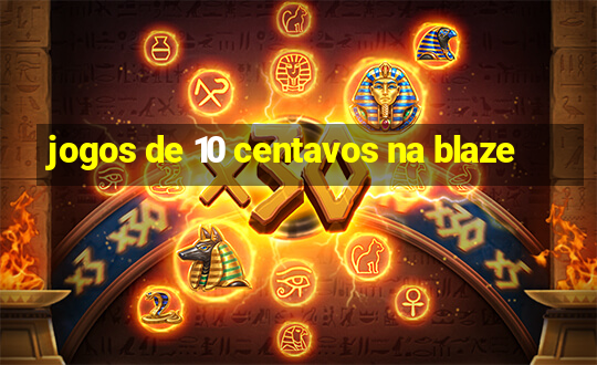 jogos de 10 centavos na blaze