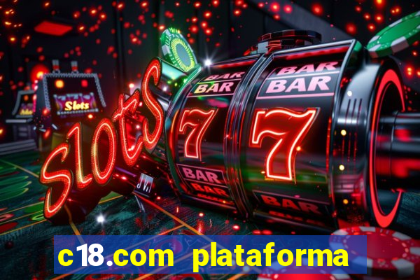 c18.com plataforma de jogos