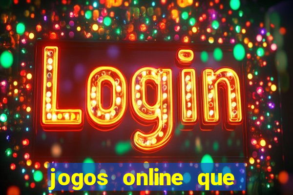 jogos online que d?o dinheiro