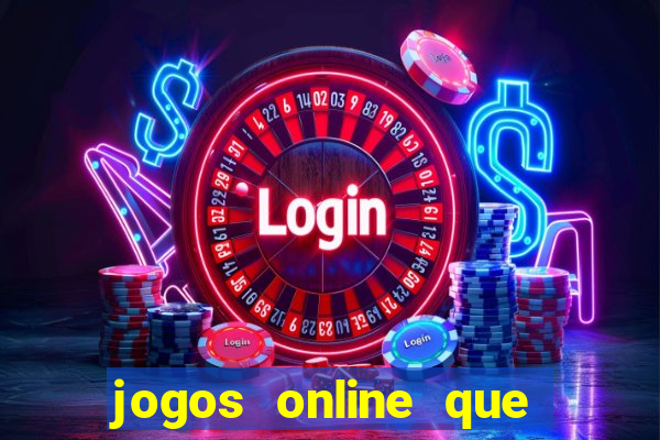 jogos online que d?o dinheiro