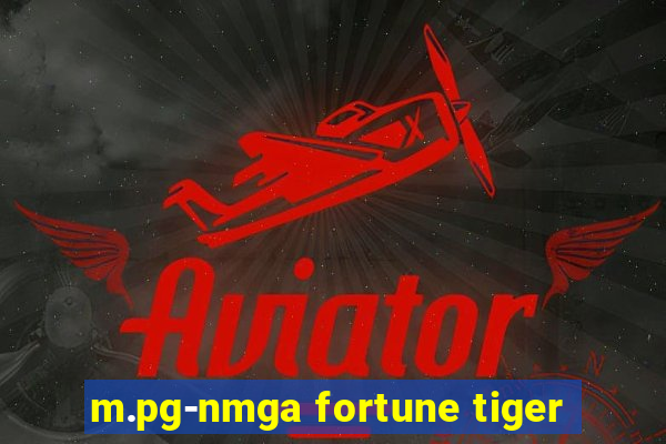 m.pg-nmga fortune tiger