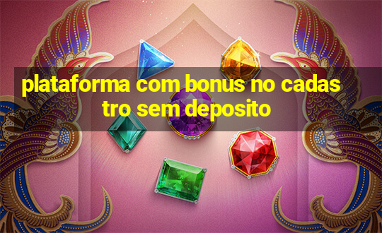 plataforma com bonus no cadastro sem deposito