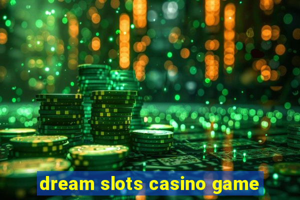 dream slots casino game