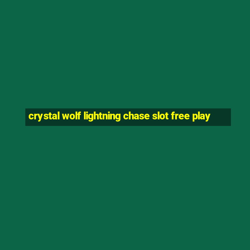 crystal wolf lightning chase slot free play