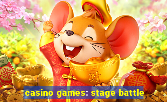 casino games: stage battle