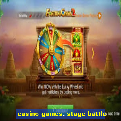 casino games: stage battle