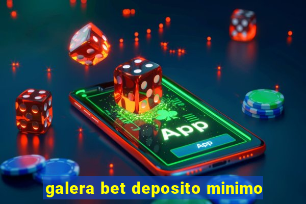 galera bet deposito minimo