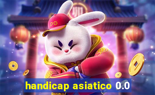 handicap asiatico 0.0