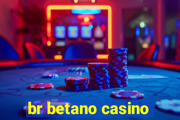 br betano casino