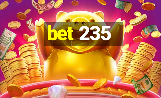 bet 235