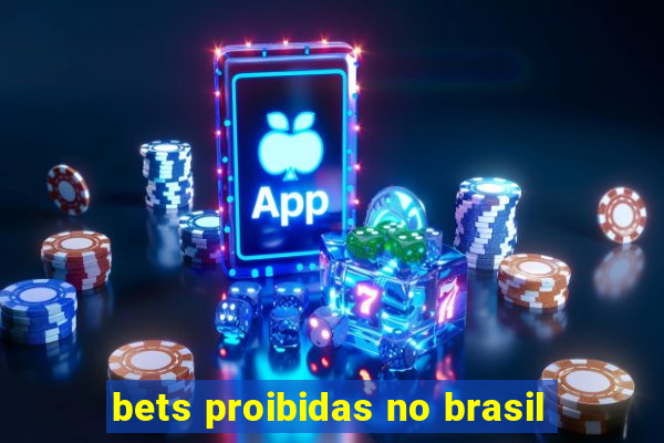 bets proibidas no brasil