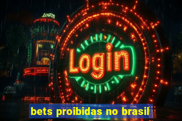 bets proibidas no brasil