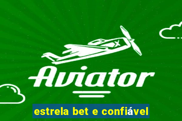 estrela bet e confiável