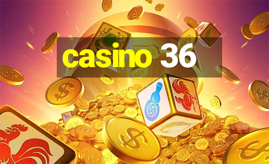 casino 36