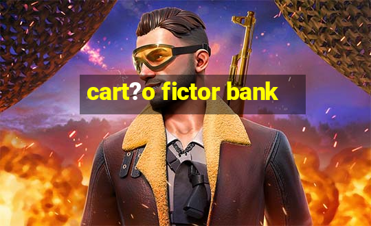 cart?o fictor bank