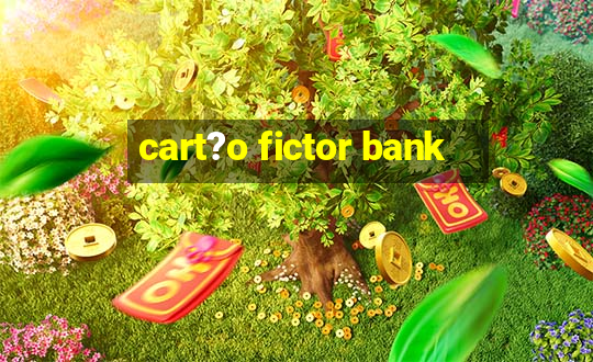 cart?o fictor bank