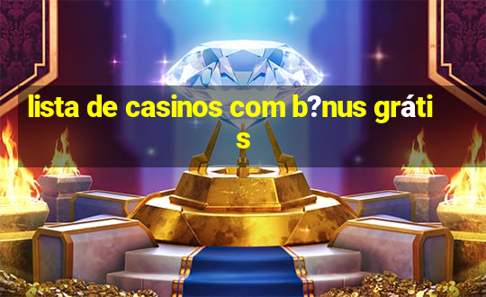 lista de casinos com b?nus grátis