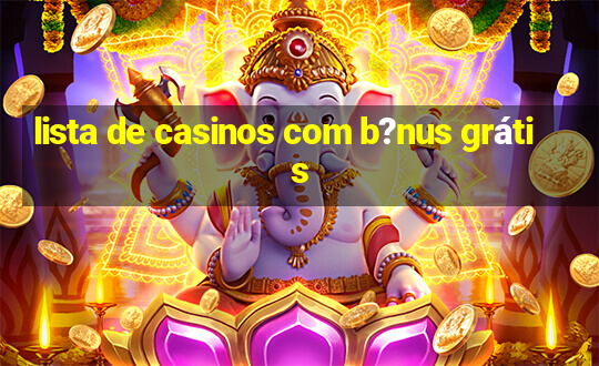 lista de casinos com b?nus grátis