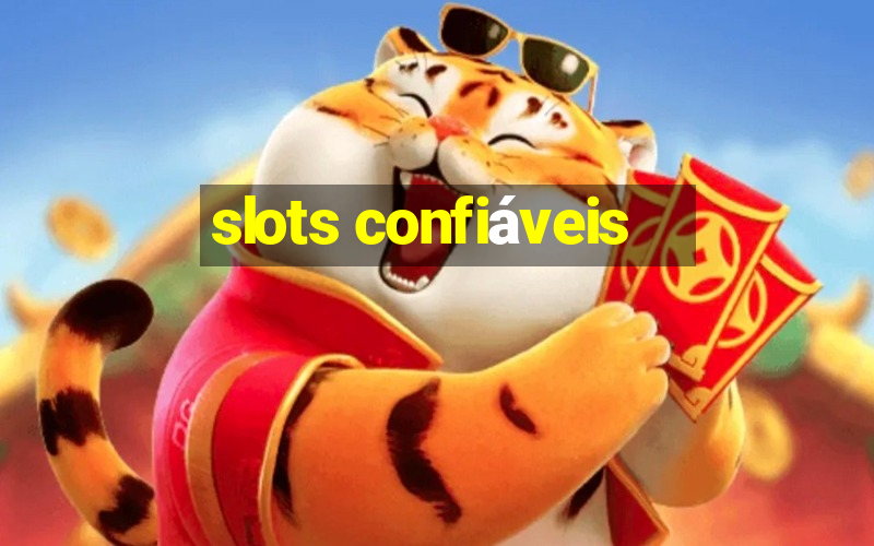 slots confiáveis