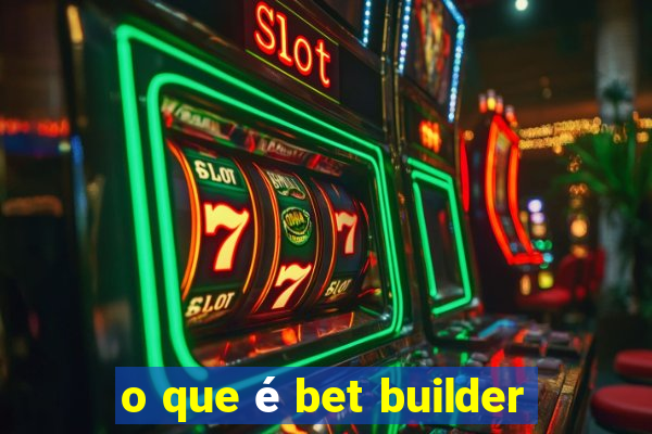 o que é bet builder