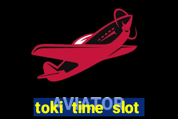 toki time slot free play