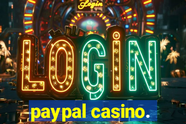 paypal casino.